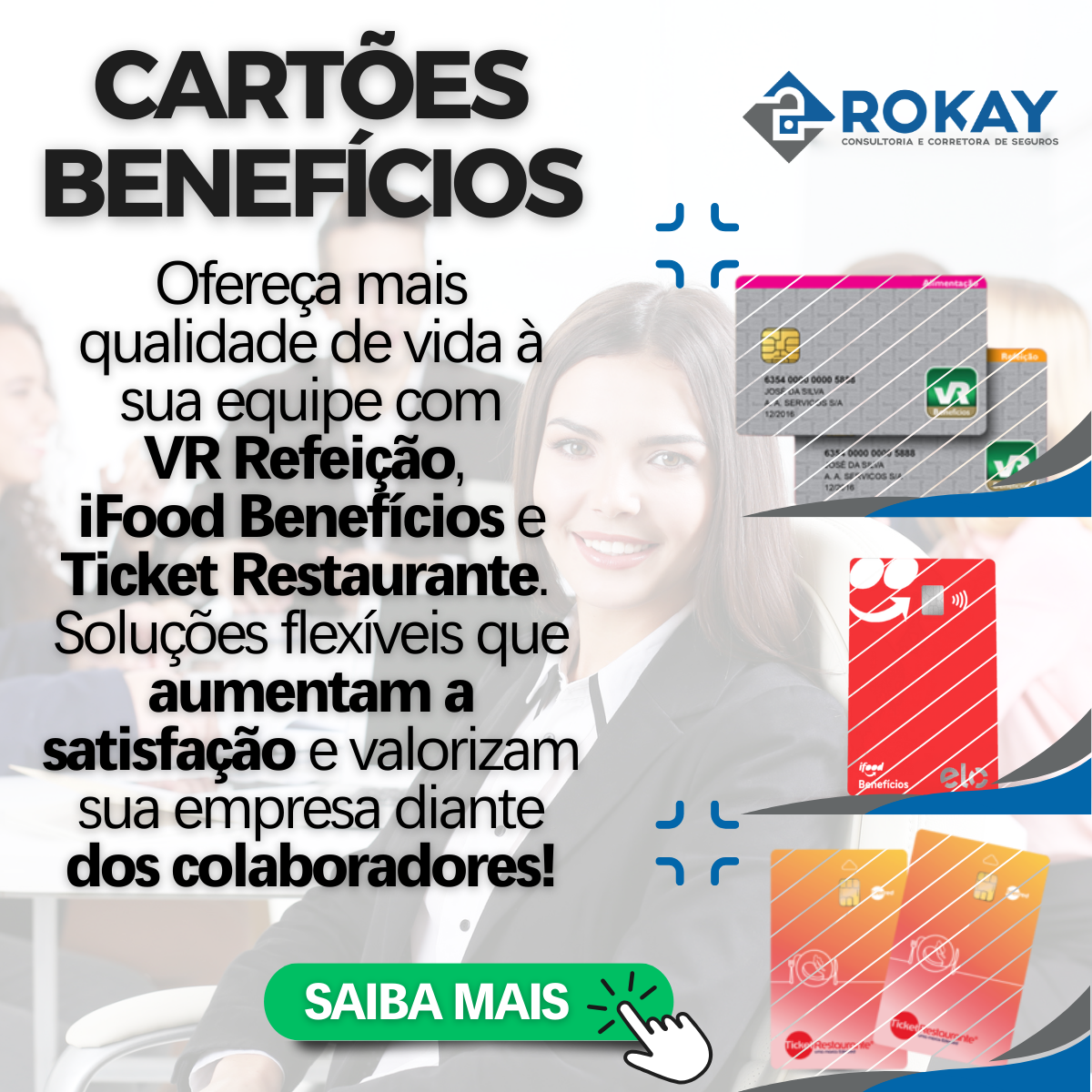 Clique aqui para mais informações Cartões
Benefícios